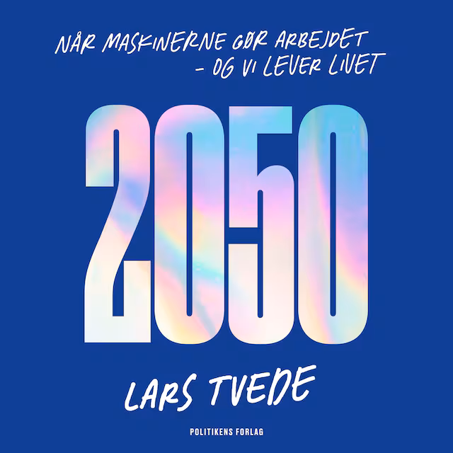 Omslag til lydbogen 2050 - når maskinerne gør arbejdet, og vi lever livet