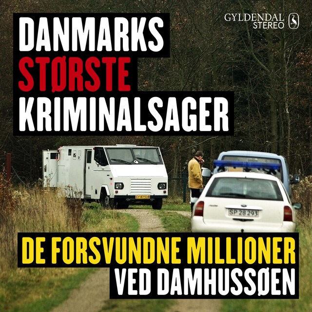 Omslag: Danmarks største kriminalsager: De forsvundne millioner ved Damhussøen