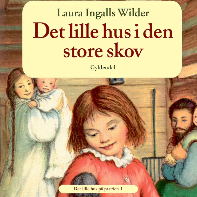 Omslag: Det lille hus på prærien 1 - Det lille hus i den store skov
