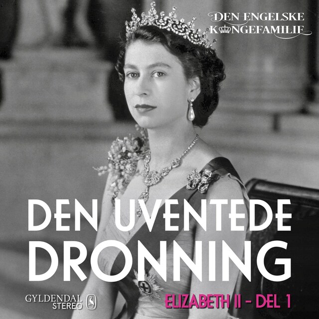 Omslag: Dronning Elizabeth II, del 1 - Den uventede dronning