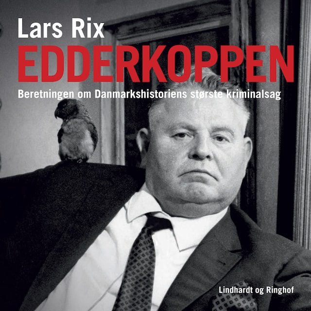 Omslag: Edderkoppen. Beretningen om Danmarkshistoriens største kriminalsag