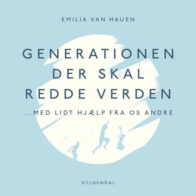 Omslag: Generationen, der skal redde verden - med lidt hjælp fra os andre