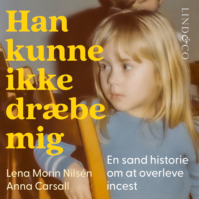 Omslag: Han kunne ikke dræbe mig : En sand historie om at overleve incest