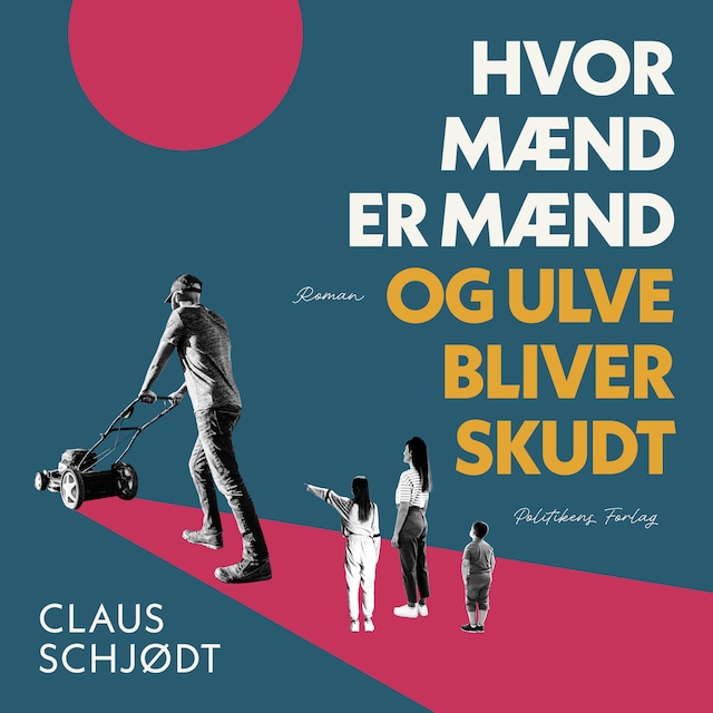Omslag til lydbogen Hvor mænd er mænd og ulve bliver skudt