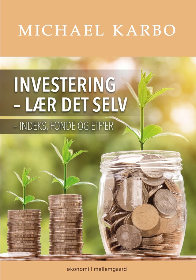 Omslag: INVESTERING - LÆR DET SELV - Indeks, fonde og ETF’er