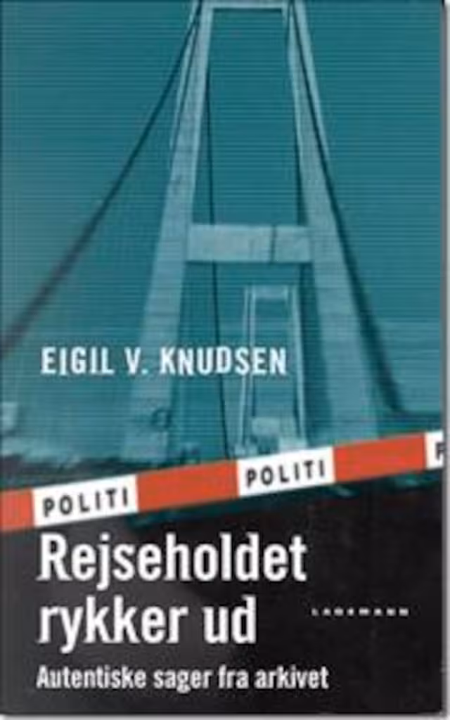 Omslag: Rejseholdet rykker ud - Autentiske sager fra arkivet