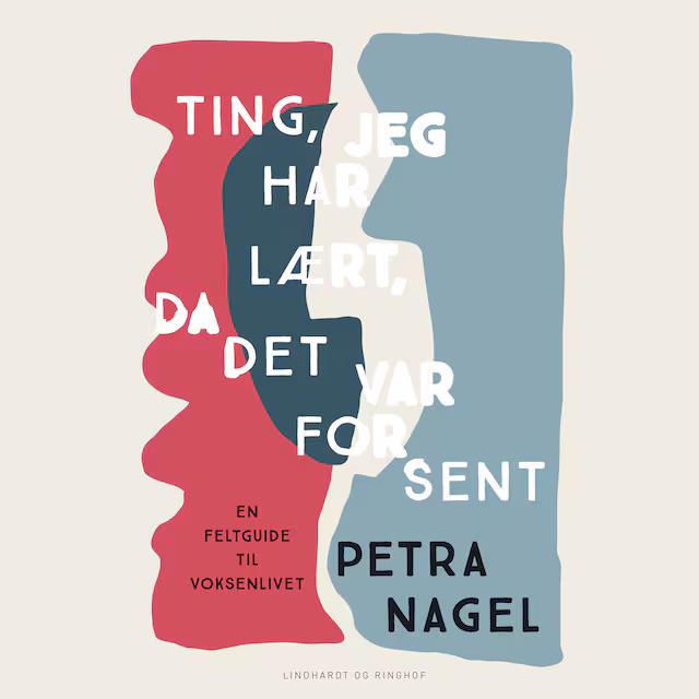 Omslag til lydbogen Ting, jeg har lært, da det var for sent - En feltguide til voksenlivet