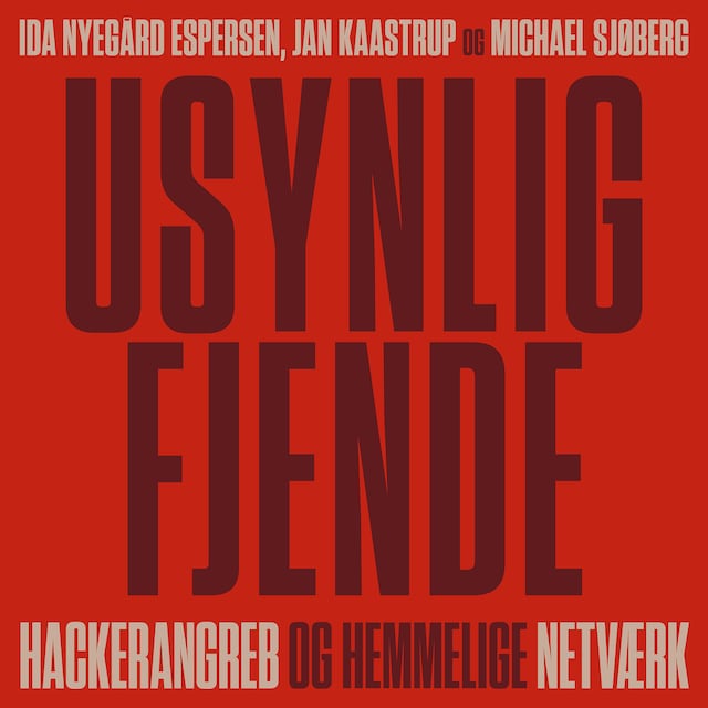 Omslag: Usynlig fjende. Hackerangreb og hemmelige netværk