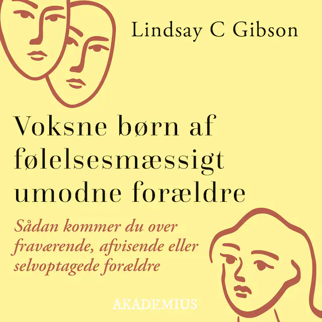 Omslag: Voksne børn af følelsesmæssigt umodne forældre : Sådan kommer du over fraværende, afvisende eller selvoptagede forældre